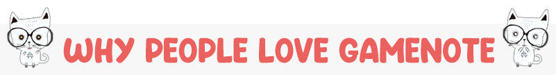 Why people love Gamenote